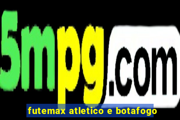 futemax atletico e botafogo